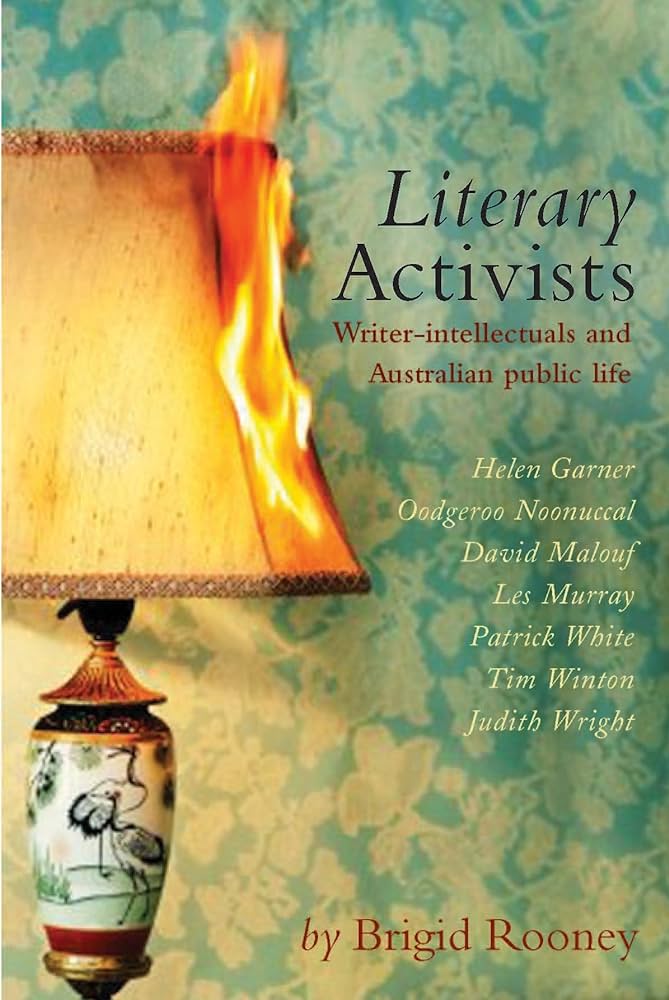 Literary Activists: Writer-Intellectuals and Australian Public Life